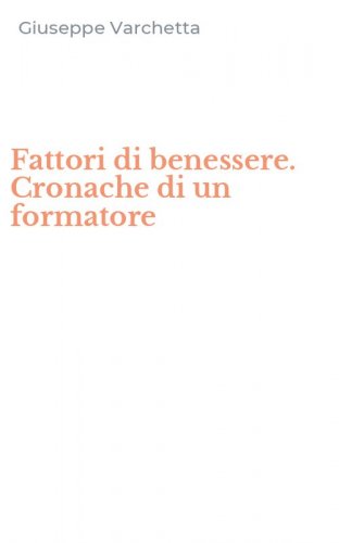Fattori di benessere. Cronache di un formatore