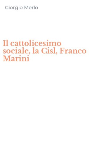 Il cattolicesimo sociale, la Cisl, Franco Marini