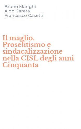Il maglio. Proselitismo e sindacalizzazione nella CISL degli anni Cinquanta