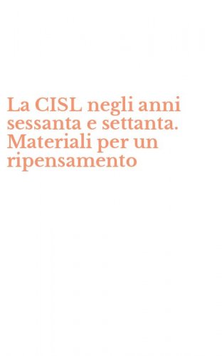 La CISL negli anni sessanta e settanta. Materiali per un ripensamento