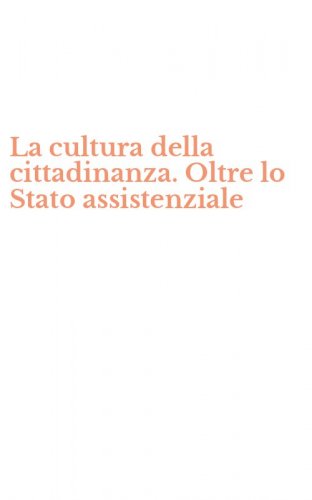 La cultura della cittadinanza. Oltre lo Stato assistenziale