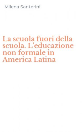 La scuola fuori della scuola. L'educazione non formale in America Latina