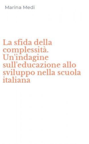 La sfida della complessit&agrave;. Un'indagine sull'educazione allo sviluppo nella scuola italiana