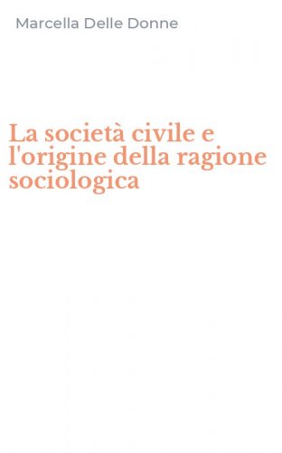 La societ&agrave; civile e l'origine della ragione sociologica