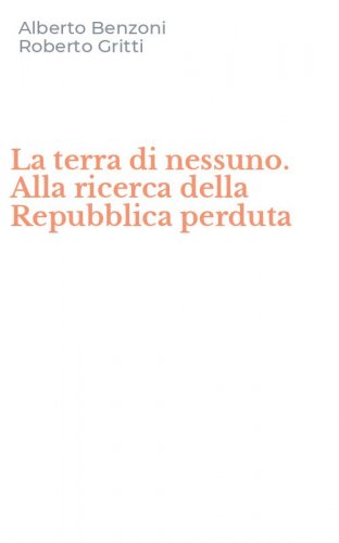 La terra di nessuno. Alla ricerca della Repubblica perduta