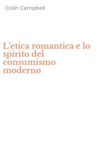 L'etica romantica e lo spirito del consumismo moderno