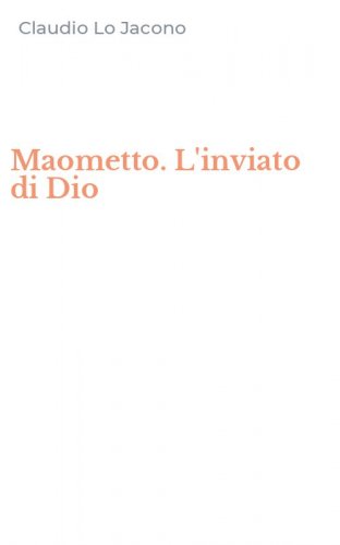 Maometto. L'inviato di Dio