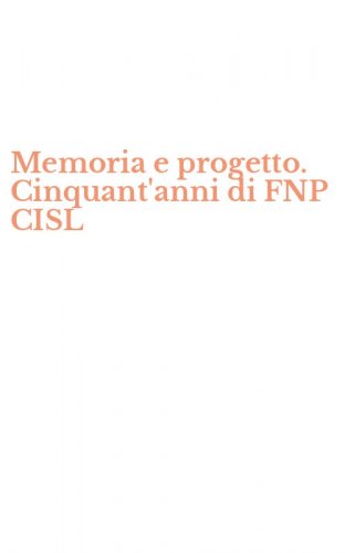 Memoria e progetto. Cinquant'anni di FNP CISL