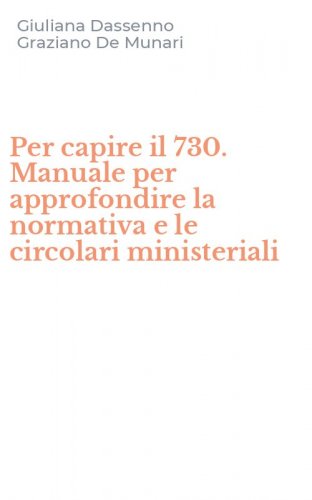 Per capire il 730. Manuale per approfondire la normativa e le circolari ministeriali