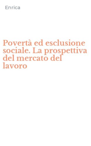 Povert&agrave; ed esclusione sociale. La prospettiva del mercato del lavoro