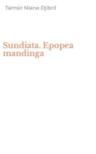 Sundiata. Epopea mandinga