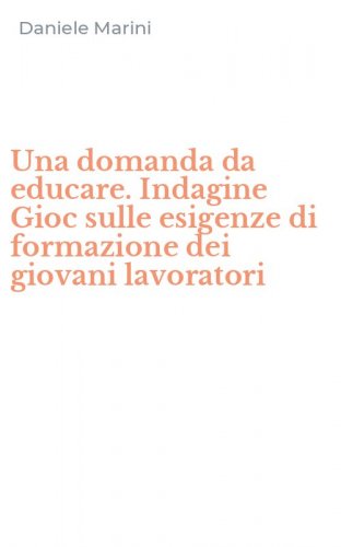 Una domanda da educare. Indagine Gioc sulle esigenze di formazione dei giovani lavoratori