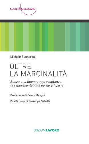 Oltre la marginalit&agrave;. Senza una buona rappresentanza, la rappresentativit&agrave; perde efficacia