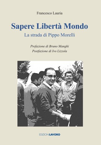 Sapere libert&agrave; mondo. La strada di Pippo Morelli