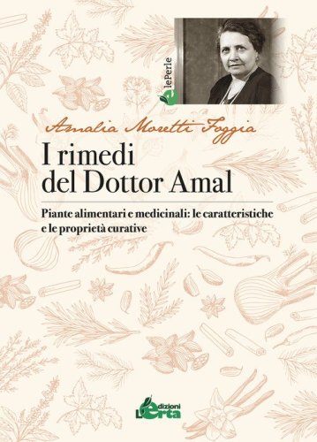 I rimedi del Dottor Amal. Piante alimentari e medicinali: le caratteristiche e le propriet&agrave; curative