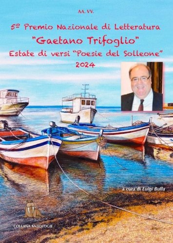 Estate di versi. Poesie del solleone. 5&deg; premio di letteratura &laquo;Gaetano Trifoglio&raquo;