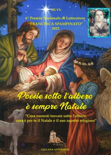 Poesie sotto l'albero. &Egrave; sempre Natale. 6&deg; premio letterario &laquo;Francesca Spampinato&raquo;