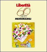 Liberet&agrave; 60 anni memorabili