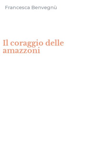 Il coraggio delle amazzoni