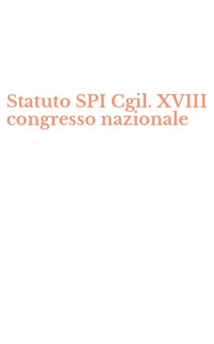 Statuto SPI Cgil. XVIII congresso nazionale