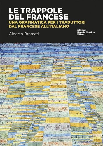 Le trappole del francese. Una grammatica per i traduttori dal francese all'italiano