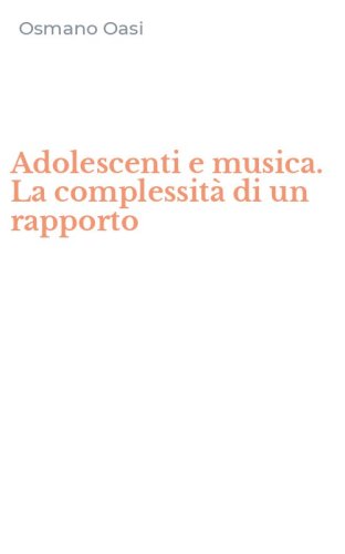 Adolescenti e musica. La complessit&agrave; di un rapporto