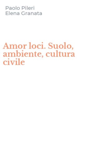 Amor loci. Suolo, ambiente, cultura civile