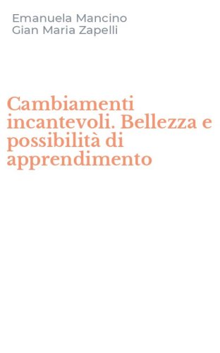 Cambiamenti incantevoli. Bellezza e possibilit&agrave; di apprendimento