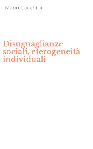 Disuguaglianze sociali, eterogeneit&agrave; individuali
