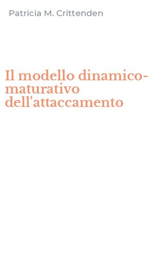 Il modello dinamico-maturativo dell'attaccamento