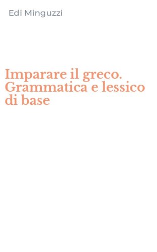 Imparare il greco. Grammatica e lessico di base