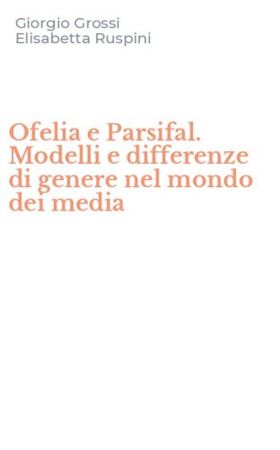 Ofelia e Parsifal. Modelli e differenze di genere nel mondo dei media