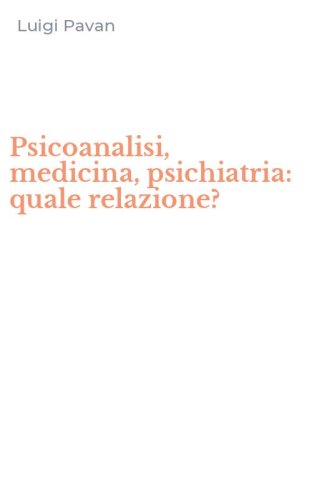 Psicoanalisi, medicina, psichiatria: quale relazione?