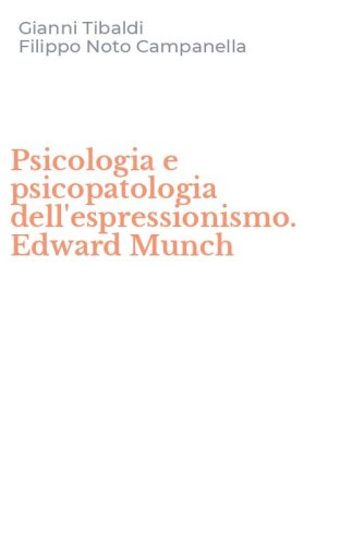 Psicologia e psicopatologia dell'espressionismo. Edward Munch