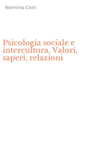 Psicologia sociale e intercultura. Valori, saperi, relazioni