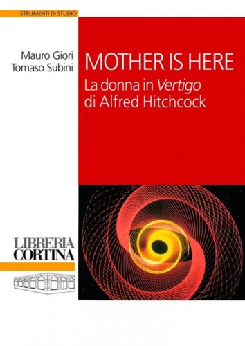 Mother is here. La donna in &laquo;Vertigo&raquo; di Alfred Hitchcock