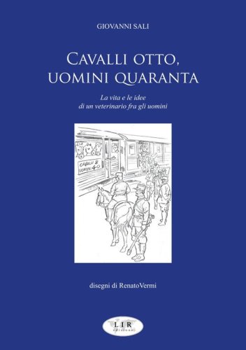 Cavalli otto, uomini quaranta. La vita e le idee di un veterinario fra gli uomini