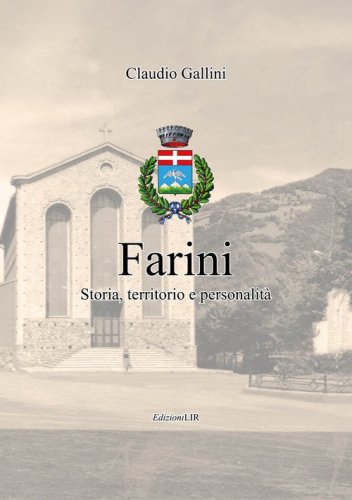 Farini. Storia territorio e personalit&agrave;