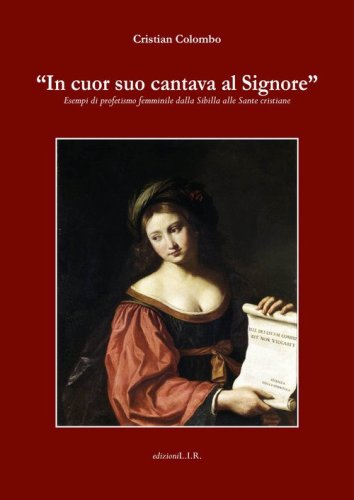 &laquo;In cuor suo cantava il Signore&raquo;. Esempi di profetismo femminile dalla Sibilla alle sante cristiane