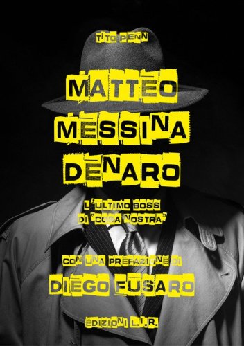 Matteo Messina Denaro. L'ultimo boss di &laquo;Cosa nostra&raquo;