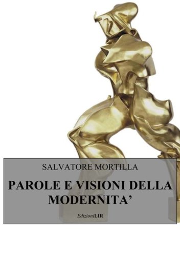 Parole e visioni della modernit&agrave;