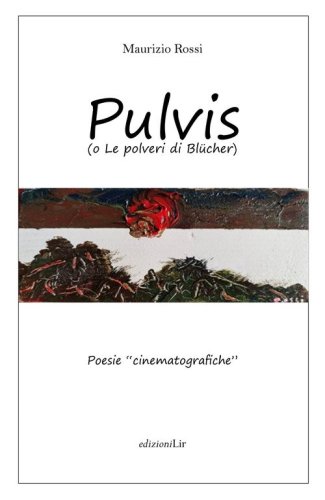 Pulvis (o le polveri di Bl&uuml;cher). Poesie cinematografiche
