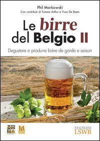 Le birre del Belgio. Degustare e produrre bi&egrave;re de Garde e saison