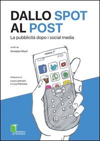Dallo spot al post. La pubblicit&agrave; dopo i social media