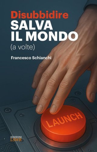 Disubbidire salva il mondo (a volte)