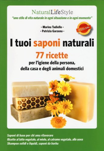 I tuoi saponi naturali. 77 ricette per l'igiene della persona, della casa e degli animali domestici - ANIMALI DOMESTICI (I)