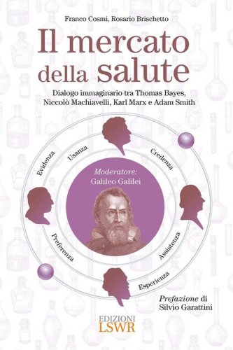 Il mercato della salute. Dialogo immaginario tra Thomas Bayes, Niccol&ograve; Machiavelli, Karl Marx e Adam Smith