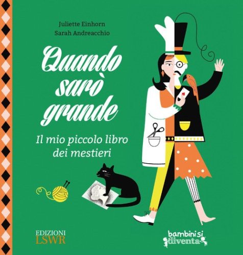 Quando sar&ograve; grande. Il mio piccolo libro dei mestieri