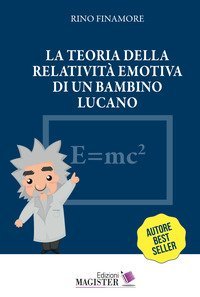 La teoria della relativit&agrave; emotiva di un bambino lucano