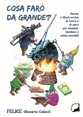 Cosa far&ograve; da grande? Poesie e filastrocche di terra e di pace per bambini, bambine e animi curiosi